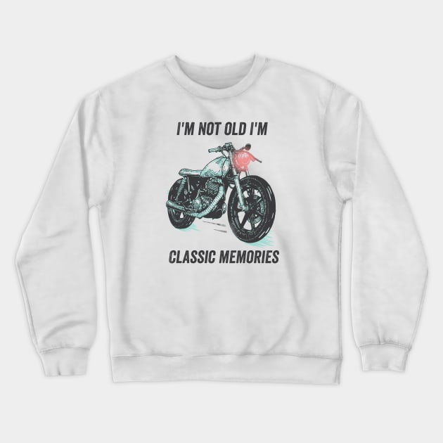 I'm not old, I'm classic memories Crewneck Sweatshirt by Kcaand